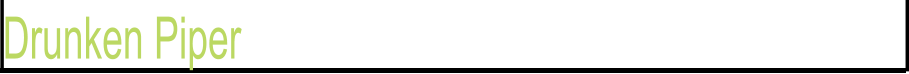 Drunken Piper