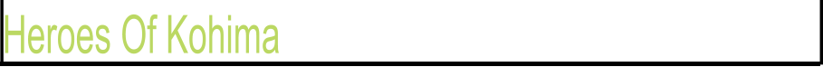 Heroes Of Kohima